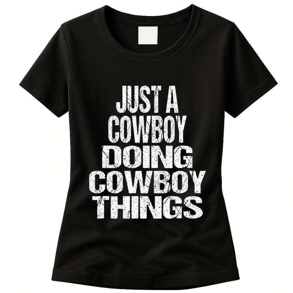 IM Just A Cowboy Doing Cowboy Things Gift Rodeo Womens T-Shirt