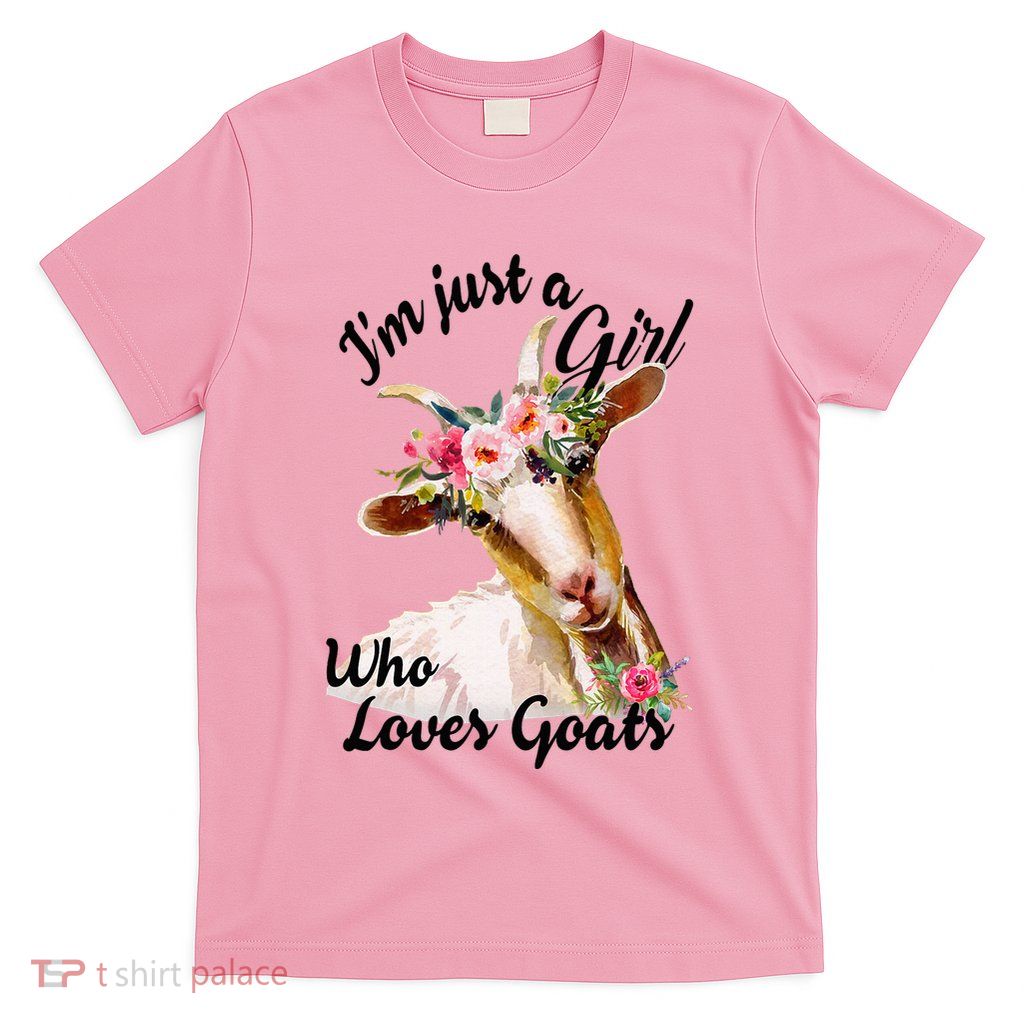 IM Just A Girl Who Loves Goats Cute Goats Lovers T-Shirt