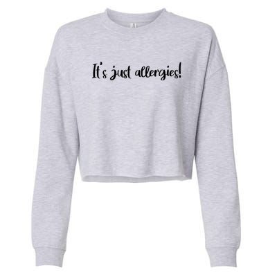 It's Just Allergies Gift Cropped Pullover Crew