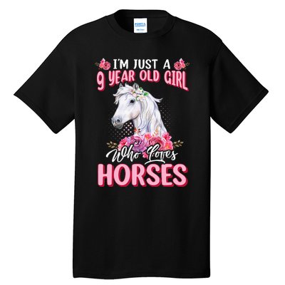 IM Just A 9 Year Old Girl Who Loves Horses 9th Birthday Tall T-Shirt