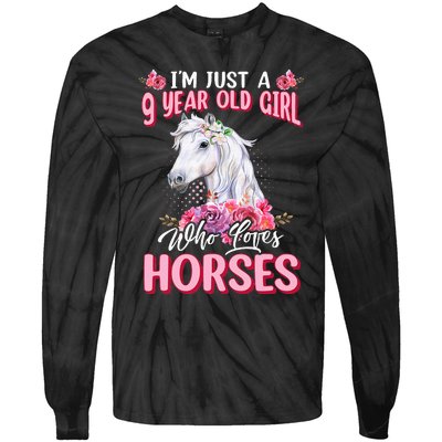 IM Just A 9 Year Old Girl Who Loves Horses 9th Birthday Tie-Dye Long Sleeve Shirt