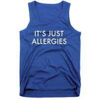 It's Just Allergies Meaningful Gift Tank Top