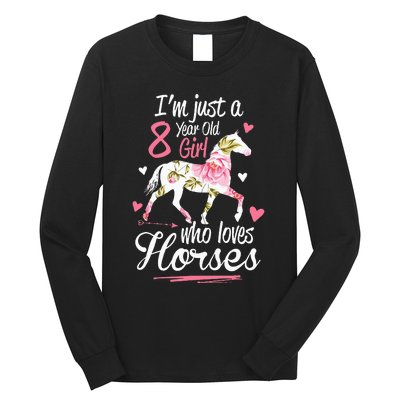 Im Just A 8 Year Old Girl Who Loves Horses Birthday Long Sleeve Shirt