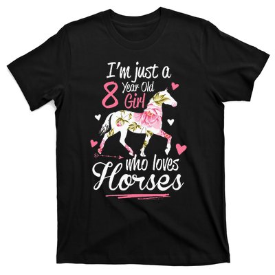 Im Just A 8 Year Old Girl Who Loves Horses Birthday T-Shirt