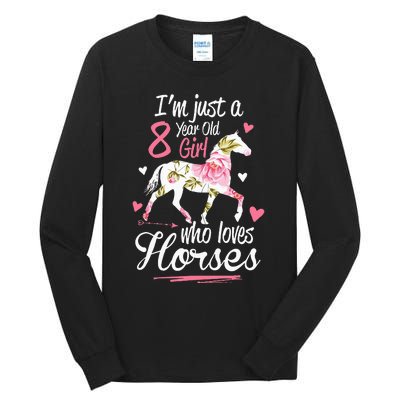 Im Just A 8 Year Old Girl Who Loves Horses Birthday Tall Long Sleeve T-Shirt