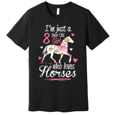 Im Just A 8 Year Old Girl Who Loves Horses Birthday Premium T-Shirt