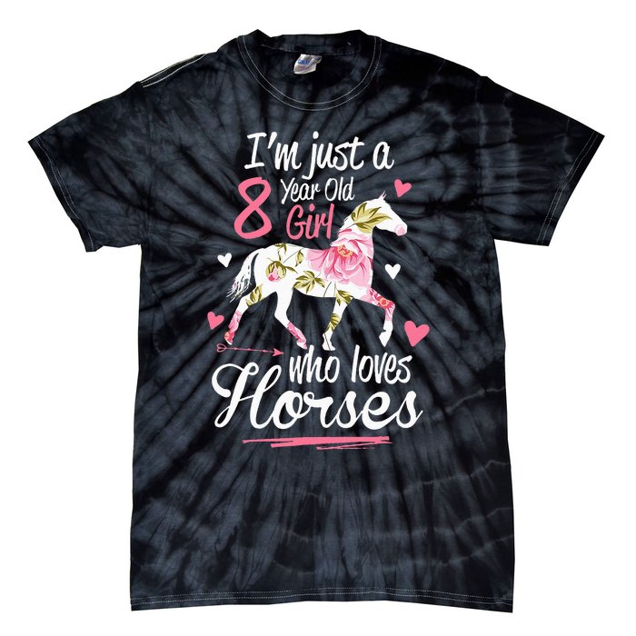 Im Just A 8 Year Old Girl Who Loves Horses Birthday Tie-Dye T-Shirt