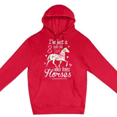 Im Just A 8 Year Old Girl Who Loves Horses Birthday Premium Pullover Hoodie