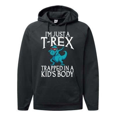 Im Just A T Rex Trapped In A Body Dinosaur Performance Fleece Hoodie