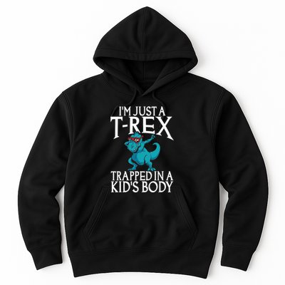 Im Just A T Rex Trapped In A Body Dinosaur Hoodie
