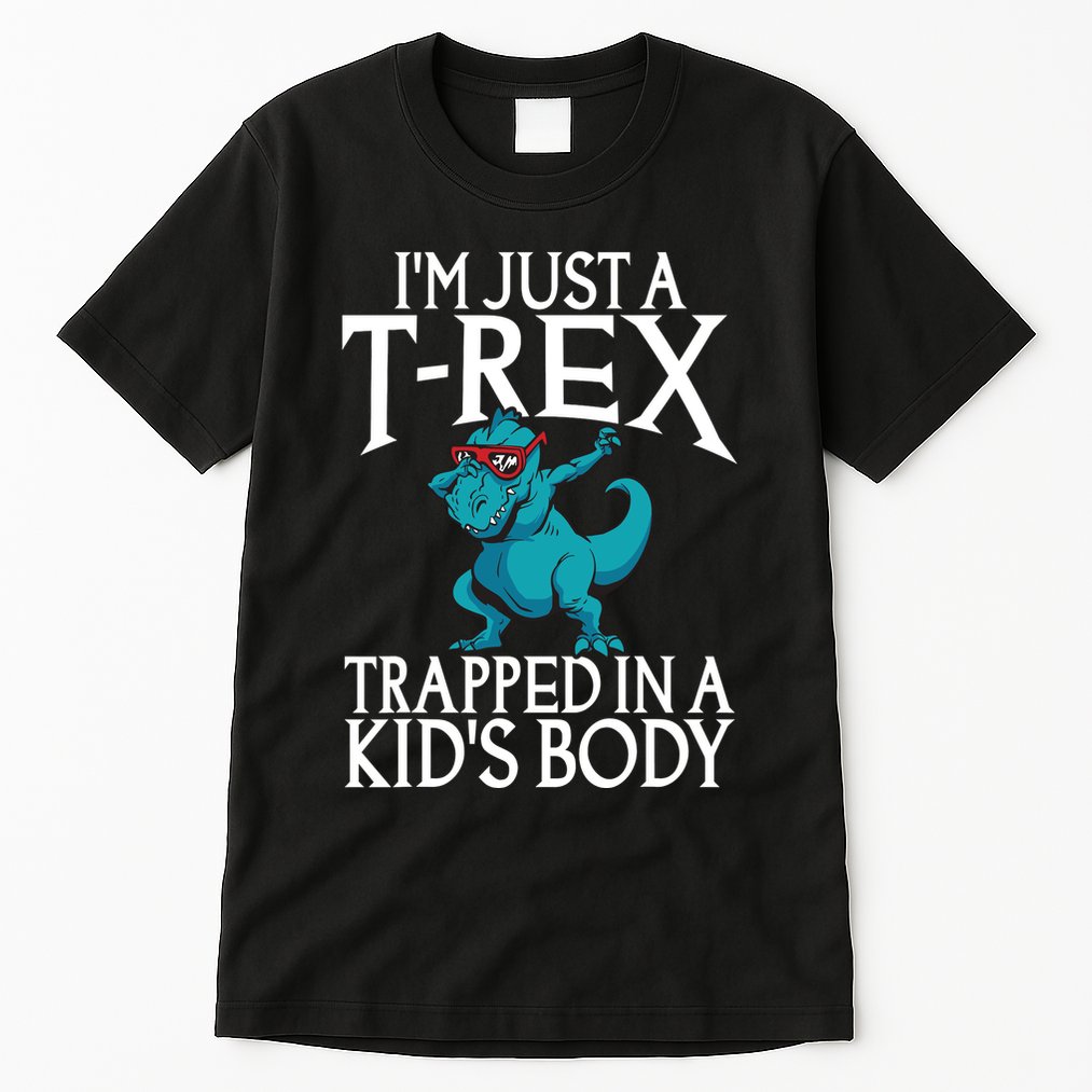 Im Just A T Rex Trapped In A Body Dinosaur Tall T-Shirt