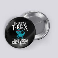 Im Just A T Rex Trapped In A Body Dinosaur Button