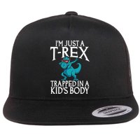 Im Just A T Rex Trapped In A Body Dinosaur Flat Bill Trucker Hat