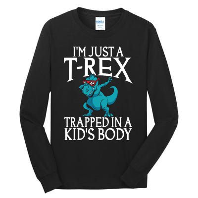 Im Just A T Rex Trapped In A Body Dinosaur Tall Long Sleeve T-Shirt