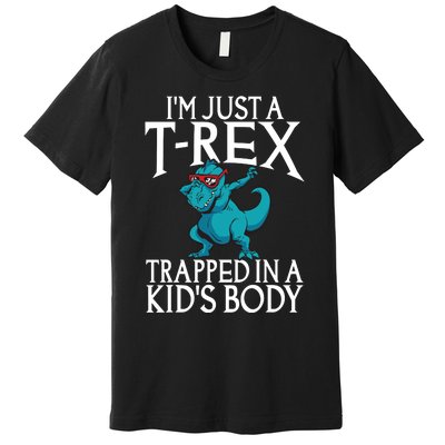 Im Just A T Rex Trapped In A Body Dinosaur Premium T-Shirt