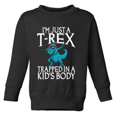 Im Just A T Rex Trapped In A Body Dinosaur Toddler Sweatshirt