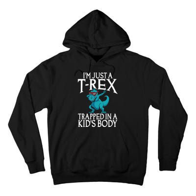 Im Just A T Rex Trapped In A Body Dinosaur Tall Hoodie