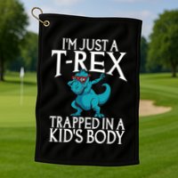 Im Just A T Rex Trapped In A Body Dinosaur Golf Towel
