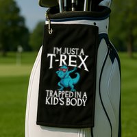 Im Just A T Rex Trapped In A Body Dinosaur Golf Towel