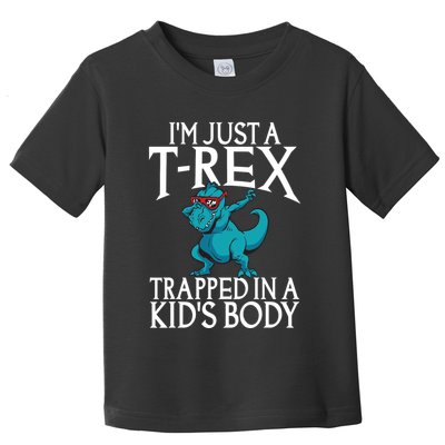 Im Just A T Rex Trapped In A Body Dinosaur Toddler T-Shirt