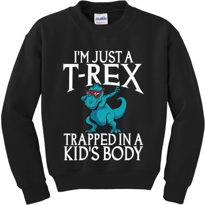 Im Just A T Rex Trapped In A Body Dinosaur Kids Sweatshirt