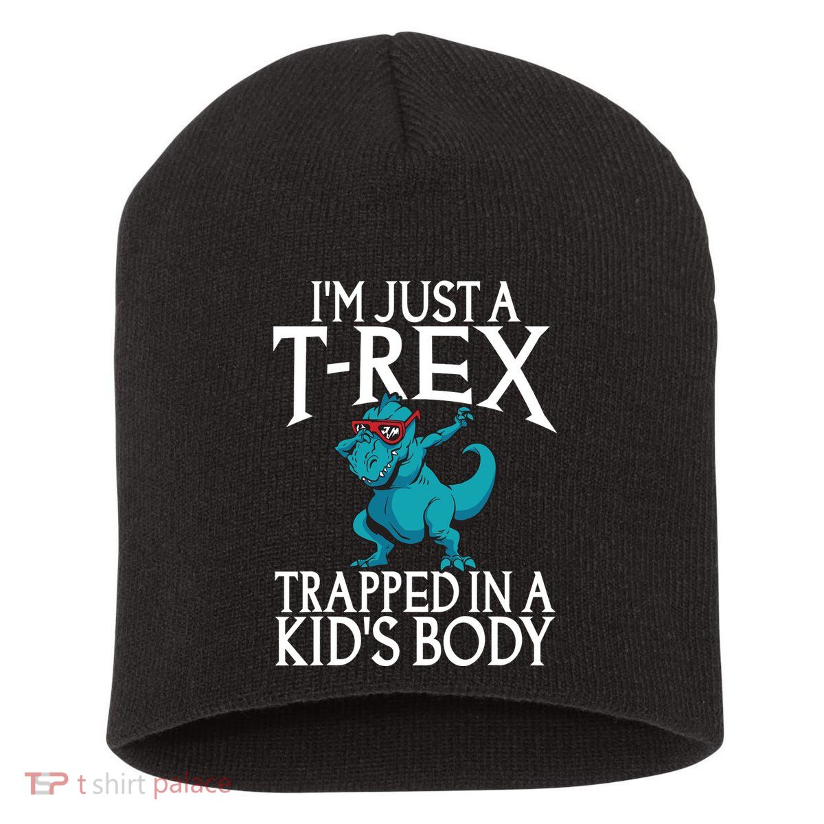 Im Just A T Rex Trapped In A Body Dinosaur Short Acrylic Beanie