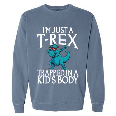 Im Just A T Rex Trapped In A Body Dinosaur Garment-Dyed Sweatshirt