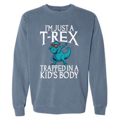 Im Just A T Rex Trapped In A Body Dinosaur Garment-Dyed Sweatshirt