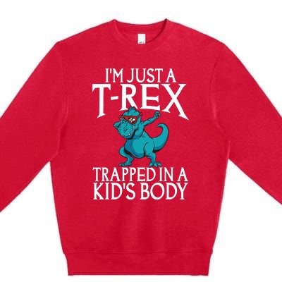 Im Just A T Rex Trapped In A Body Dinosaur Premium Crewneck Sweatshirt