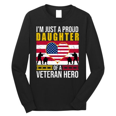 I'm Just A Proud Daughter Of A Veteran Hero Long Sleeve Shirt