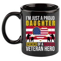 I'm Just A Proud Daughter Of A Veteran Hero 11oz C Handle Ceramic Mug