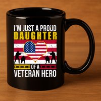 I'm Just A Proud Daughter Of A Veteran Hero 11oz C Handle Ceramic Mug