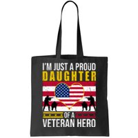 I'm Just A Proud Daughter Of A Veteran Hero Tote Bag