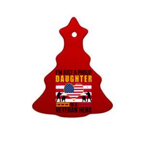 I'm Just A Proud Daughter Of A Veteran Hero Ceramic Tree Ornament