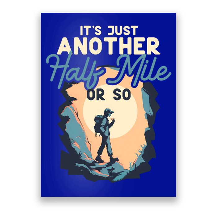 ItS Just Another Half Mile Or So Funny Mountain Hiking Cool Gift Poster