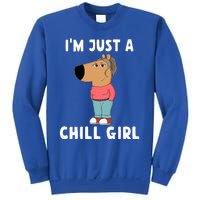 IM Just A Chill Girl Sweatshirt