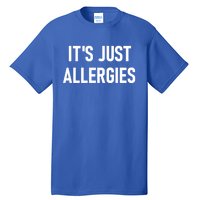 It's Just Allergies Funny Sarcastic Jokes Family Cute Gift Tall T-Shirt