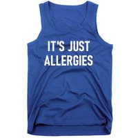 It's Just Allergies Funny Sarcastic Jokes Family Cute Gift Tank Top