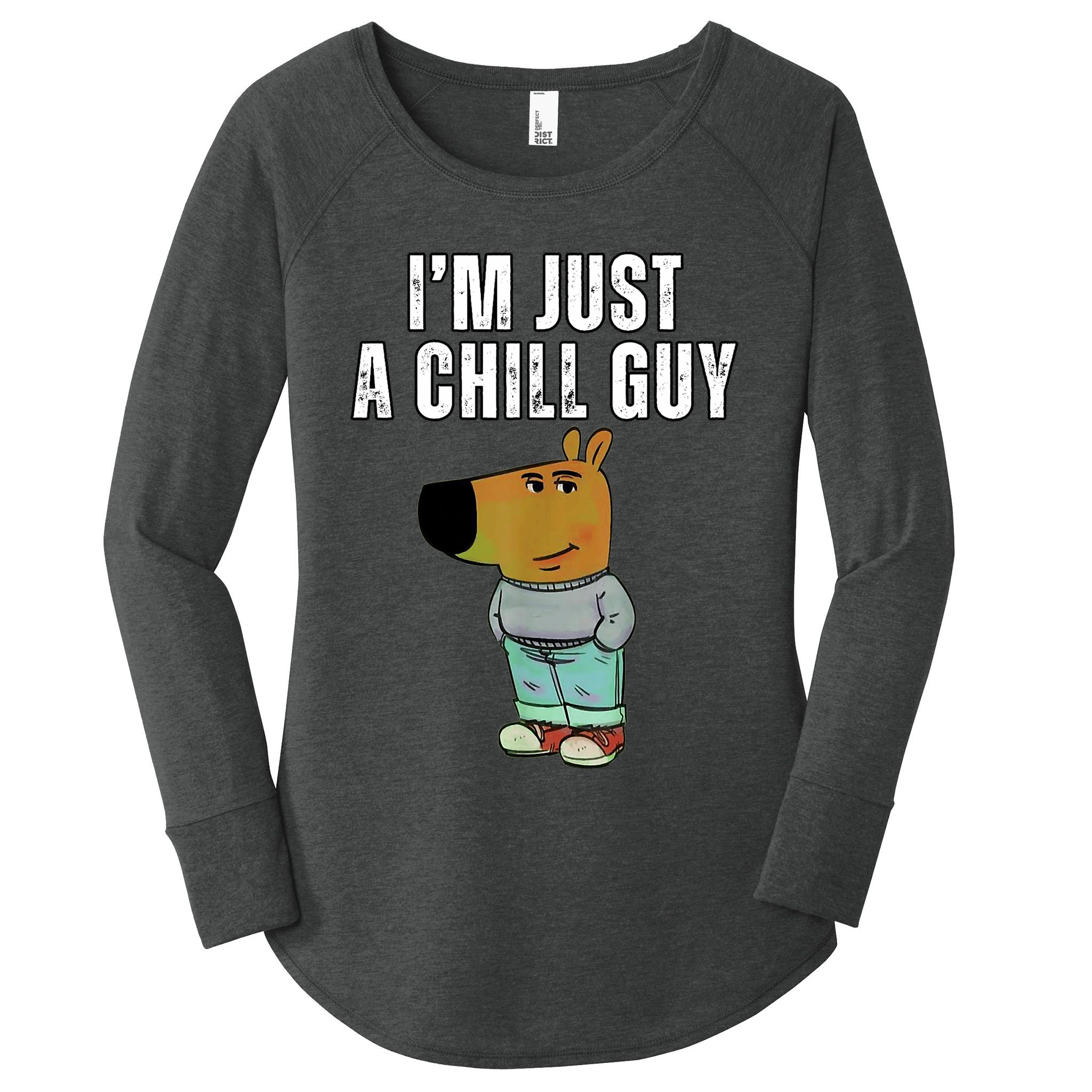 IM Just A Chill Guy Funny Meme Women's Perfect Tri Tunic Long Sleeve Shirt