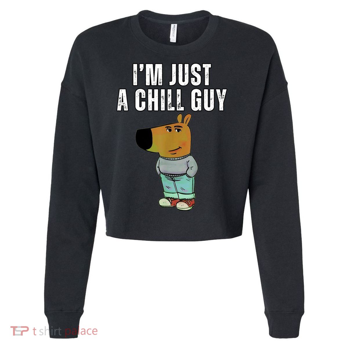 IM Just A Chill Guy Funny Meme Cropped Pullover Crew