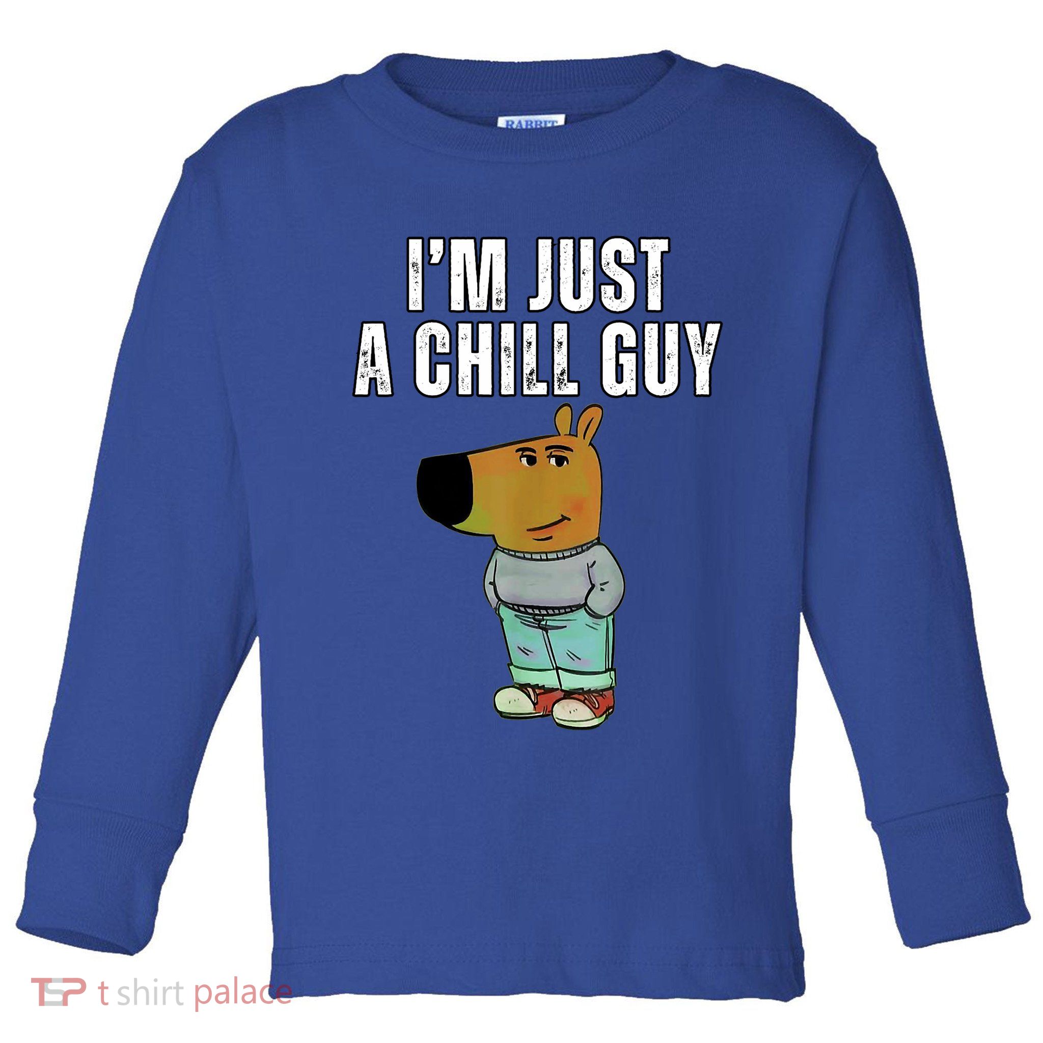 IM Just A Chill Guy Funny Meme Toddler Long Sleeve Shirt