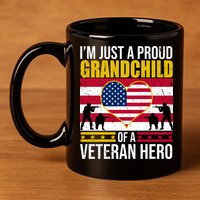 I'm Just A Proud Grandchild Of A Veteran Hero 11oz C Handle Ceramic Mug