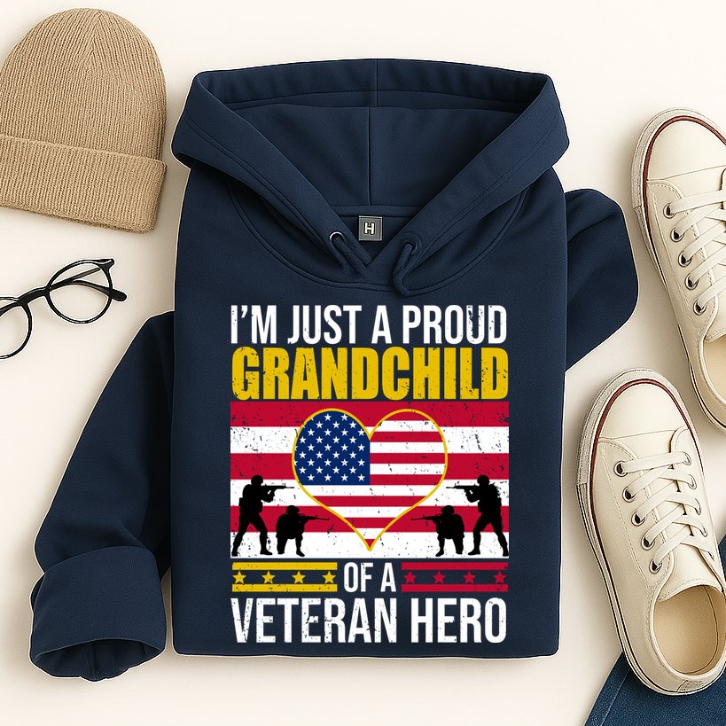 I'm Just A Proud Grandchild Of A Veteran Hero Hoodie