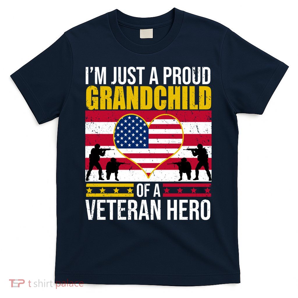 I'm Just A Proud Grandchild Of A Veteran Hero T-Shirt