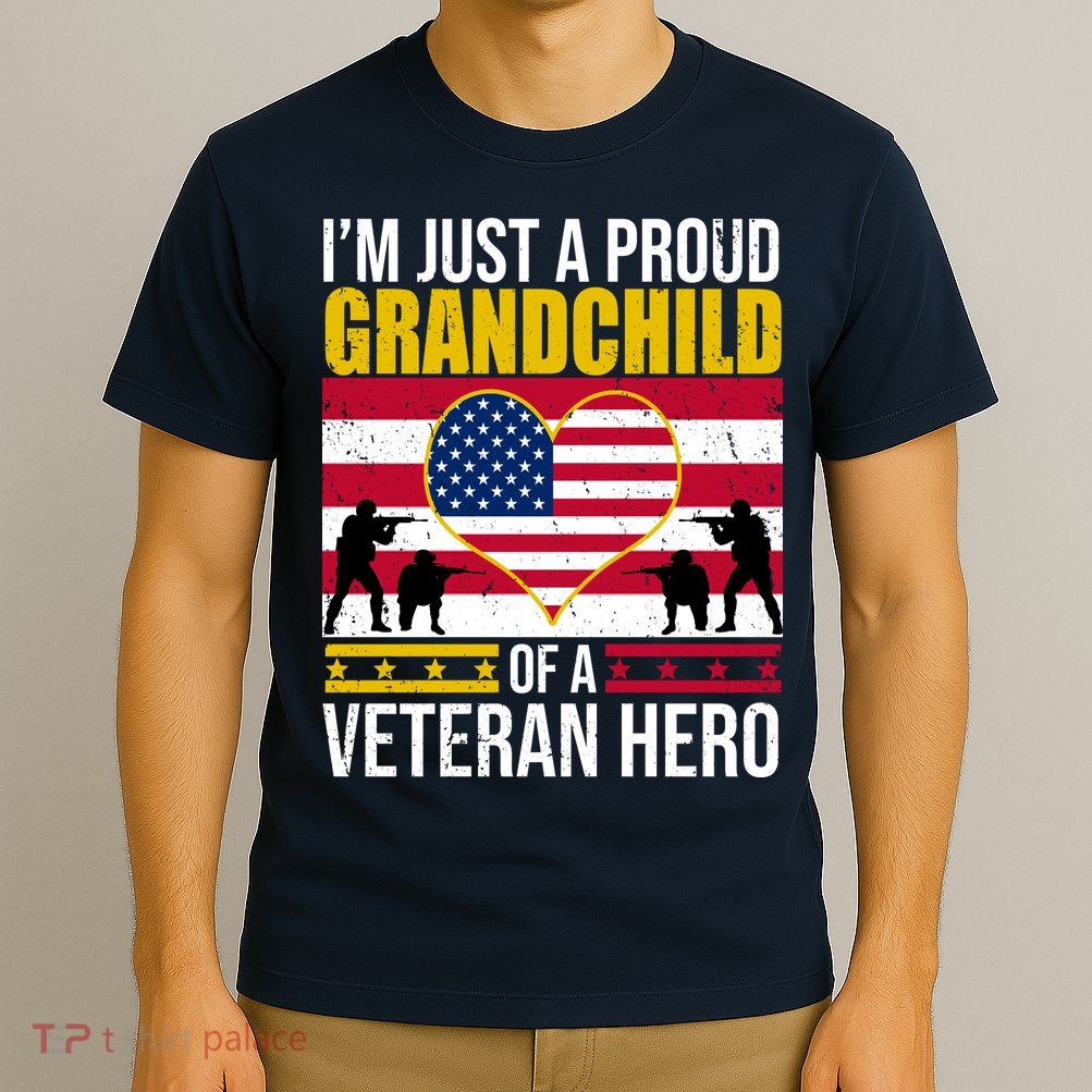 I'm Just A Proud Grandchild Of A Veteran Hero T-Shirt