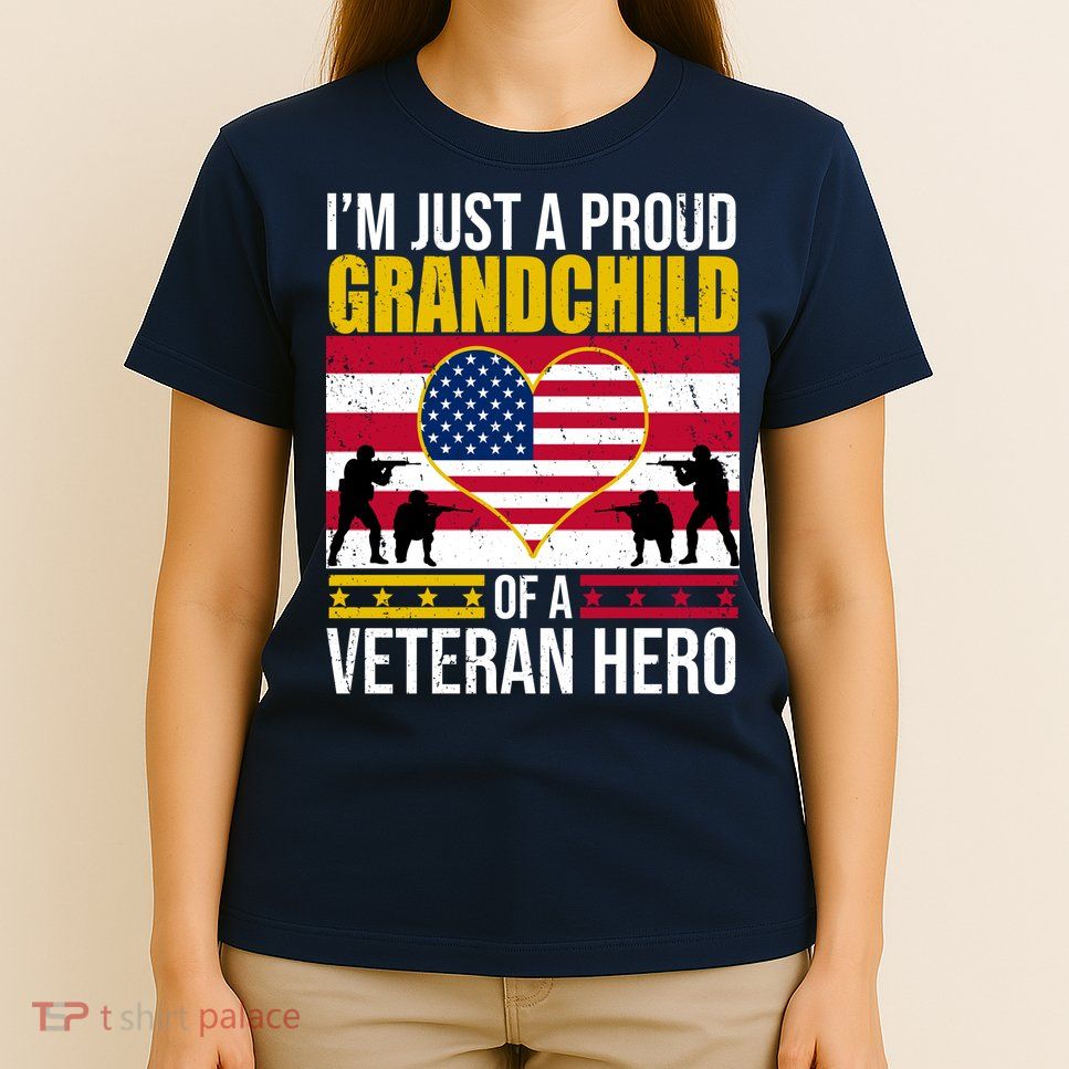 I'm Just A Proud Grandchild Of A Veteran Hero T-Shirt