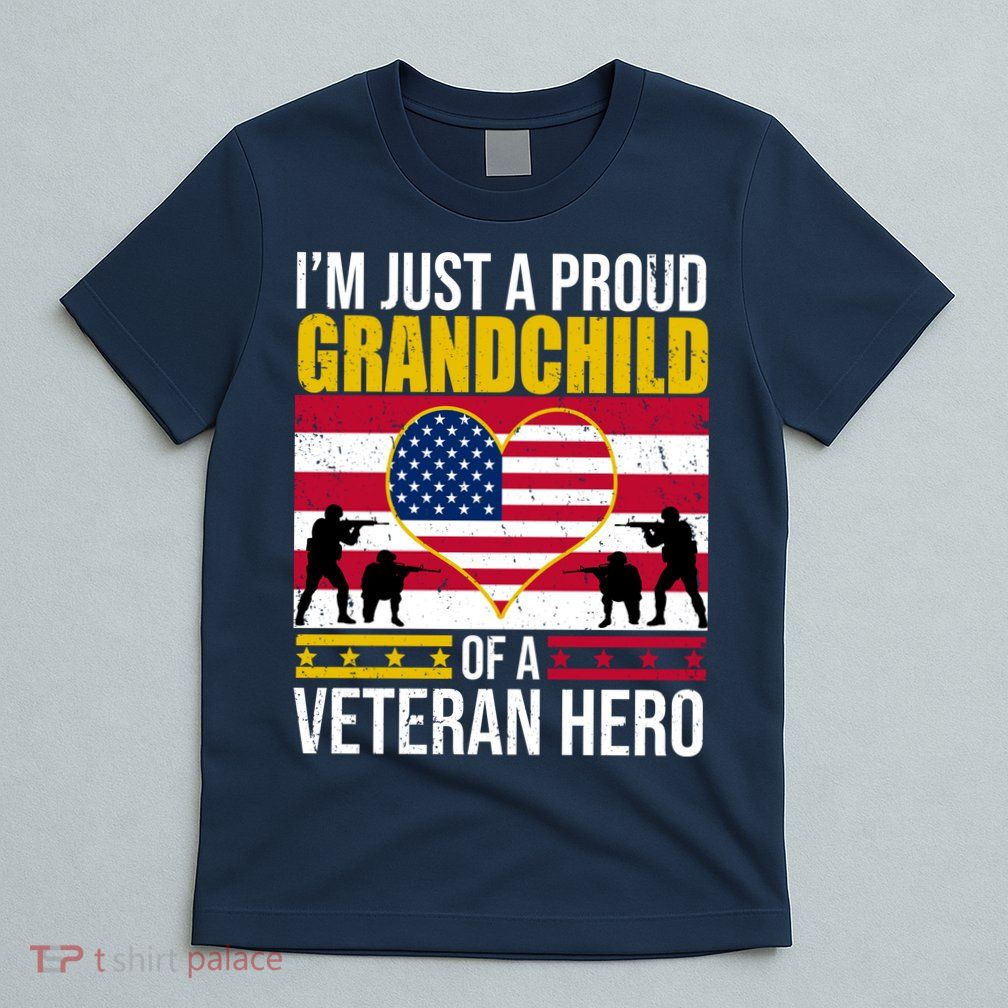 I'm Just A Proud Grandchild Of A Veteran Hero T-Shirt