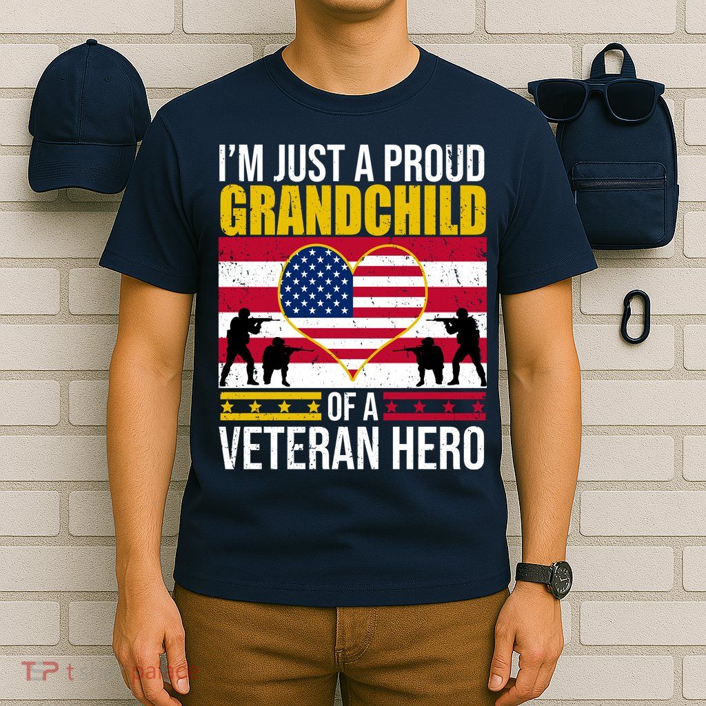 I'm Just A Proud Grandchild Of A Veteran Hero T-Shirt