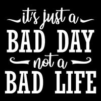 Its Just A Bad Day Not A Bad Life Drawstring Bag