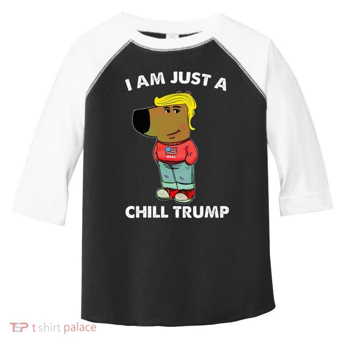 Im Just A Chill Trump Dog Lover Trump Fun Toddler Fine Jersey T-Shirt